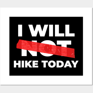 I Will Not Hike Today Posters and Art